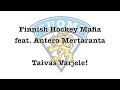 Taivas Varjele - Finnish Hockey Mafia