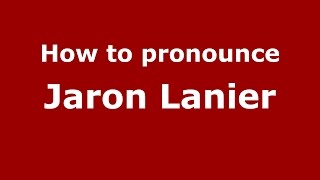 How to pronounce Jaron Lanier