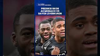 Prediksi Skor Liga Eropa, AS Monaco Vs Bayer Leverkusen, 3 Bursa Prediksi Serempak 2-1 Untuk Monaco