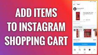 How To Add Items To Instagram Shopping Cart