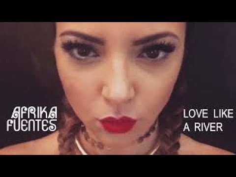 Afrika Fuentes - Love Like A River (Single)