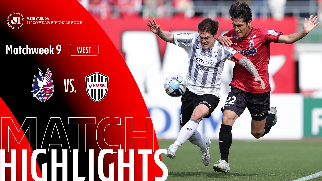 Fagiano Okayama vs Vissel Kobe Highlights