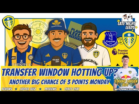 🚨HUGE JSL Bid, Fulham Win & Everton Preview | Beat The Ladder & Total Chaos | Late Night Leeds🔥