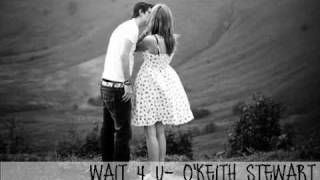 wait 4 u- o'keith stewart.