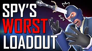 TF2: What is spy's WORST loadout (and is it actually good)