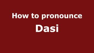 How to pronounce Dasi