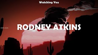 Watching You ~ Rodney Atkins # lyrics