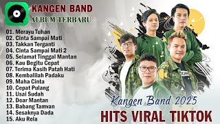 Download lagu KANGEN BAND FULL ALBUM TERBAIK 2025 ENAK DIDENGAR || MERAYU TUHAN, CINTA SAMPAI MATI mp3