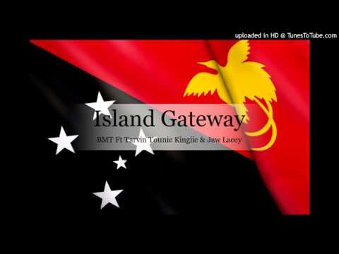 BMT Ft Tarvin Tounie Kingiie & Jaw Lacey  - Island Gateway [PNG 2015]