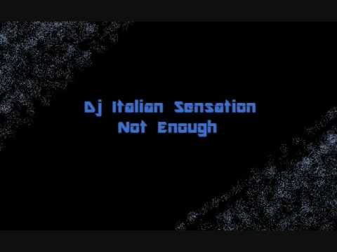 DJ Italian SenSation - Not Enough