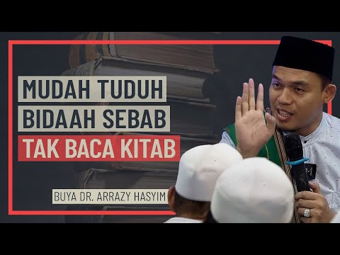 Buya Arrazy Hasyim - Mudah Tuduh Bidaah Sebab Tak Baca Kitab