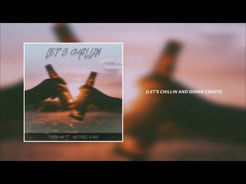 CYBER RAP - Let's Chillin ft. Saint Joe SHITVIBEZ & Juan Carlo KKD (Official Lyric Video)