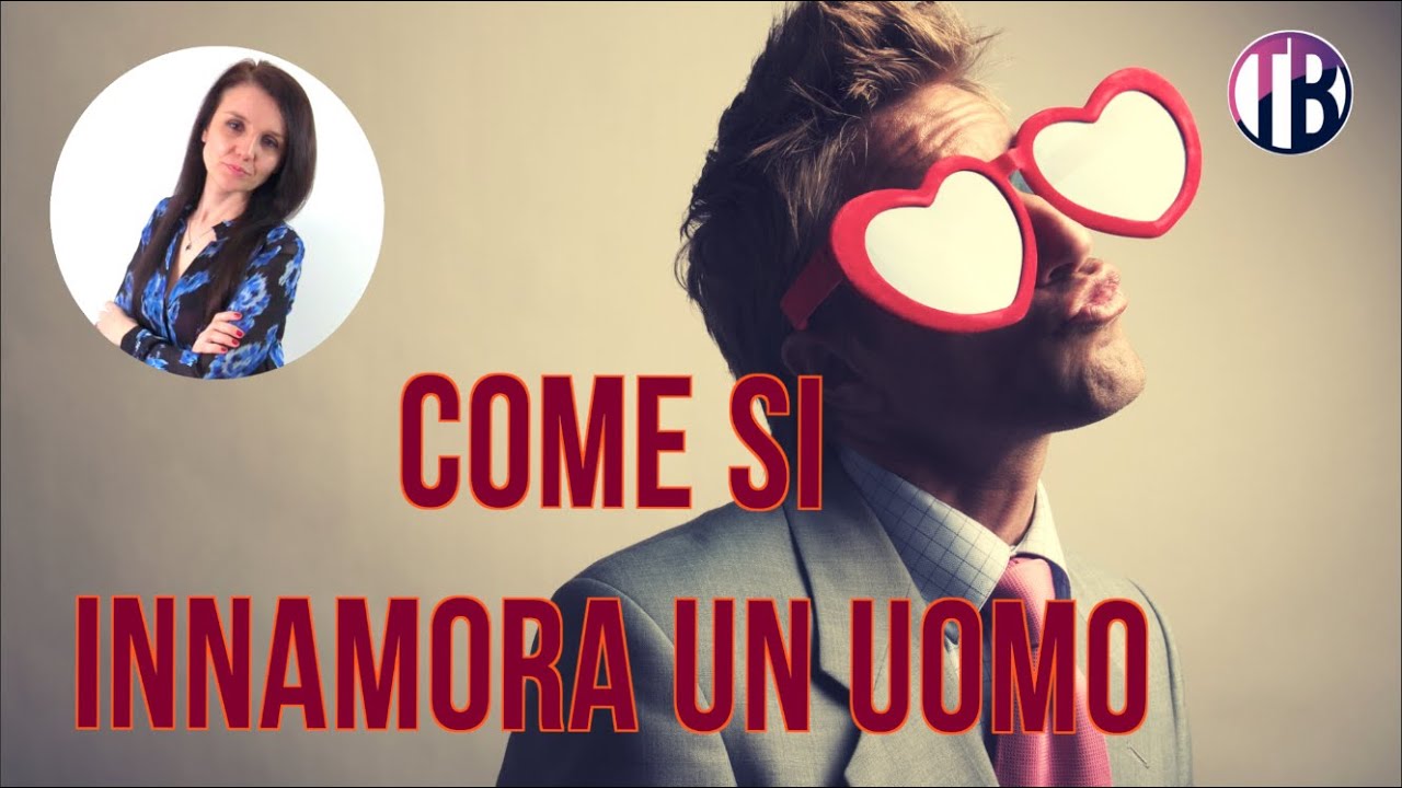 Come si innamora un uomo