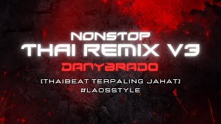 Download lagu THAI REMIX V3 2024 by DANYBRADO (THAIBEAT TERPALING JAHAT) [LAOS STYLE] mp3