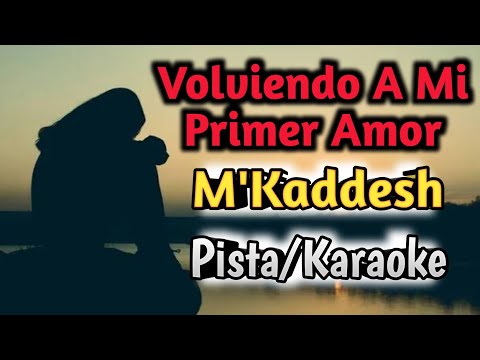 Volviendo A Mi Primer Amor |  @MKaddeshOficial   | Pista-Karaoke