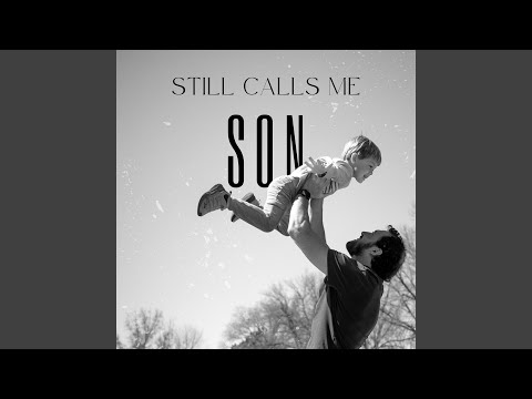 Still Calls Me Son