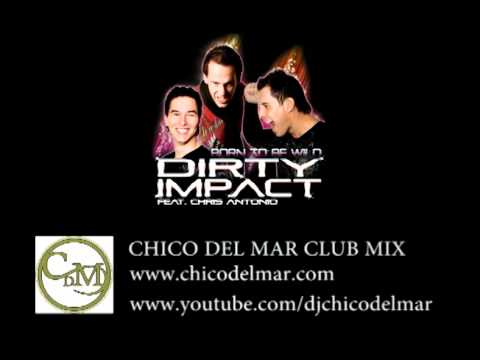 Dirty Impact ft. Chris Antonio - Born to be wild (Chico del Mar Short Edit)