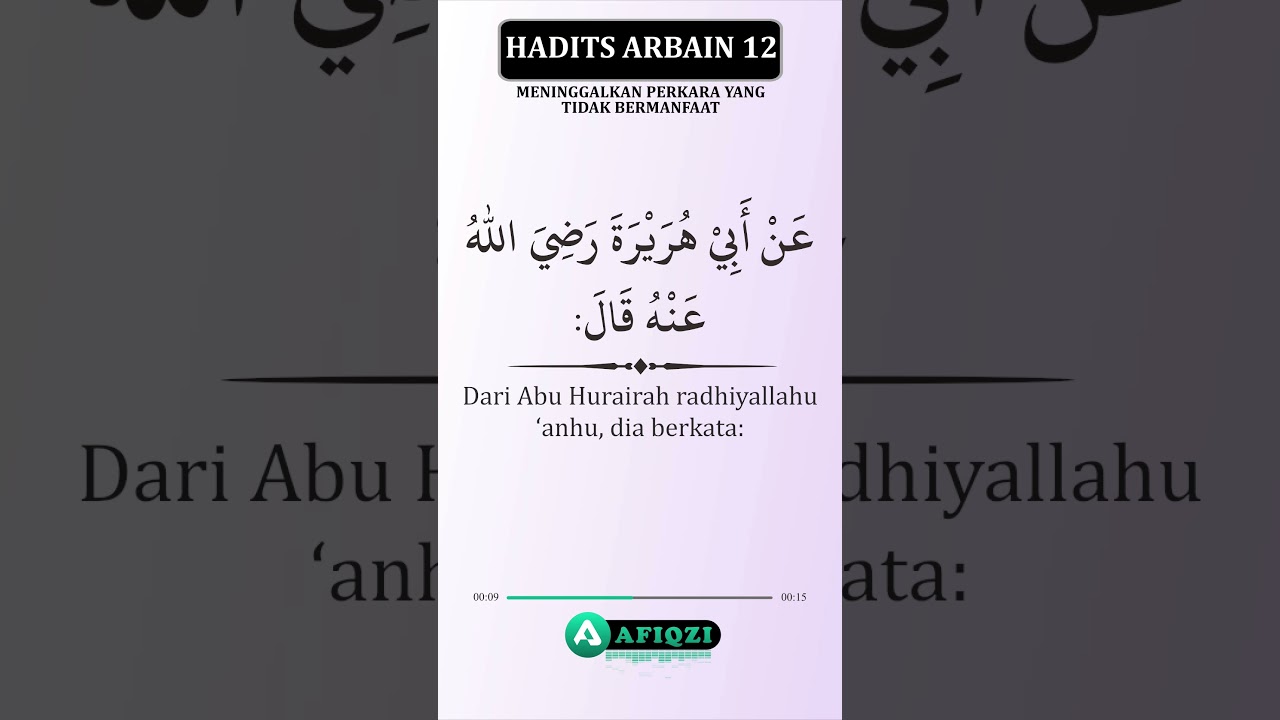 Hadits Arbain #12 Meninggalkan hal yang tidak bermanfaat ~ asbaab