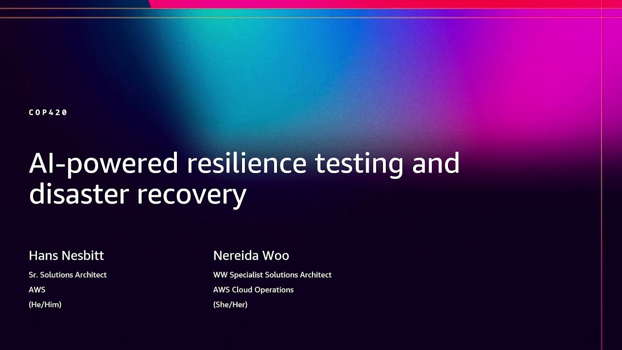 AWS re:Invent 2025 - AI-powered resilience testing and disaster recovery (COP420)