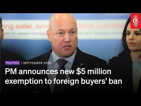 PM announces new $5 million exemption to foreign buyers' ban | RNZ
