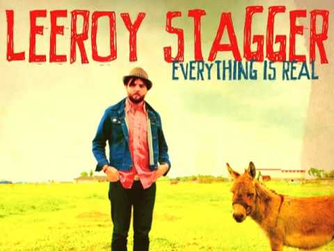 Everything Is Real-Leeroy Stagger