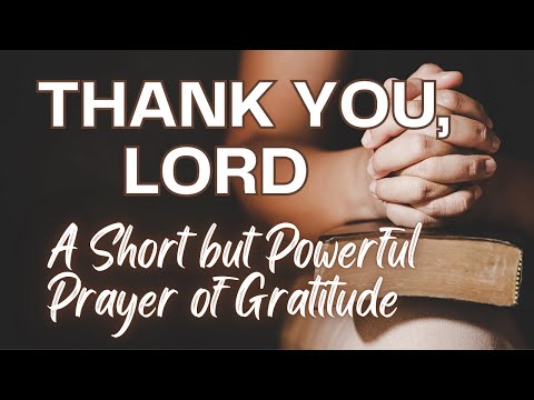 Thank You, Lord | A Short but Powerful Prayer of Gratitude. #Gratitude #ThankYouLord #PrayerOfThanks