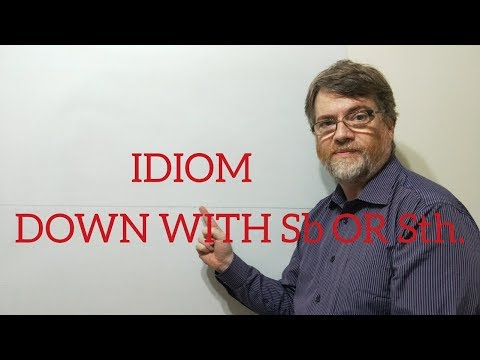 English Tutor Nick P Idioms (268) Down With Someone or Something