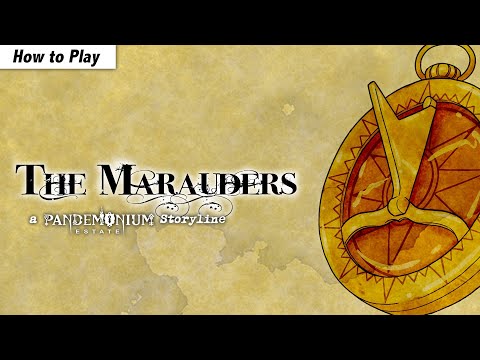 How to Play: The Marauders - a Pandemonium Estate Storyline