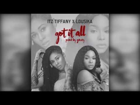 ITZ TIFFANY X LOUSIKA(GOT IT ALL)