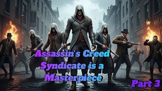 Assassin's Creed  Syndicate is a Masterpiece Part 3