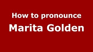 How to pronounce Marita Golden