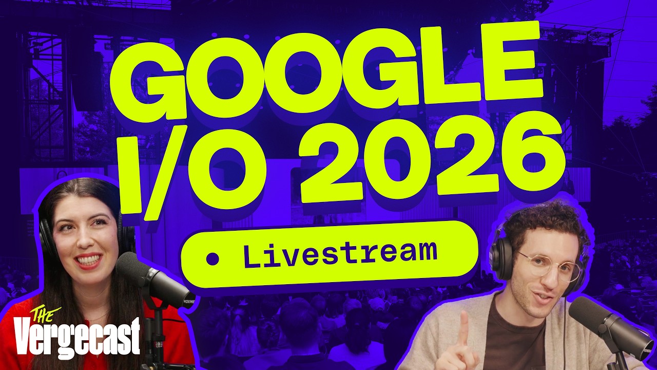 Google I/O 2026 | The Vergecast Livestream