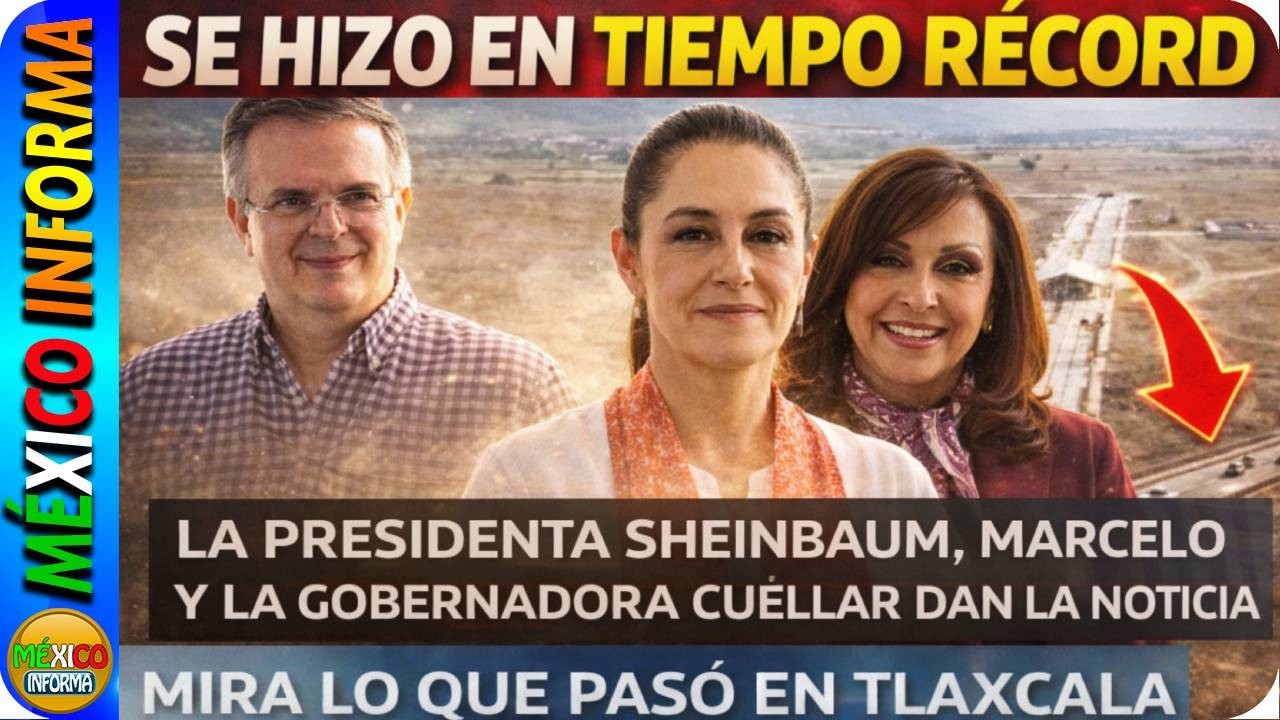 SE HIZO EN TIEMPO RÉCORD. DÍA HISTÓRICO EN TLAXCALA, LA PRESIDENTA, MARCELO Y CUELLAR DAN LA NOTICIA