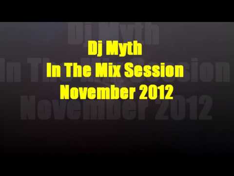 Dj Myth in the mix session november 2012