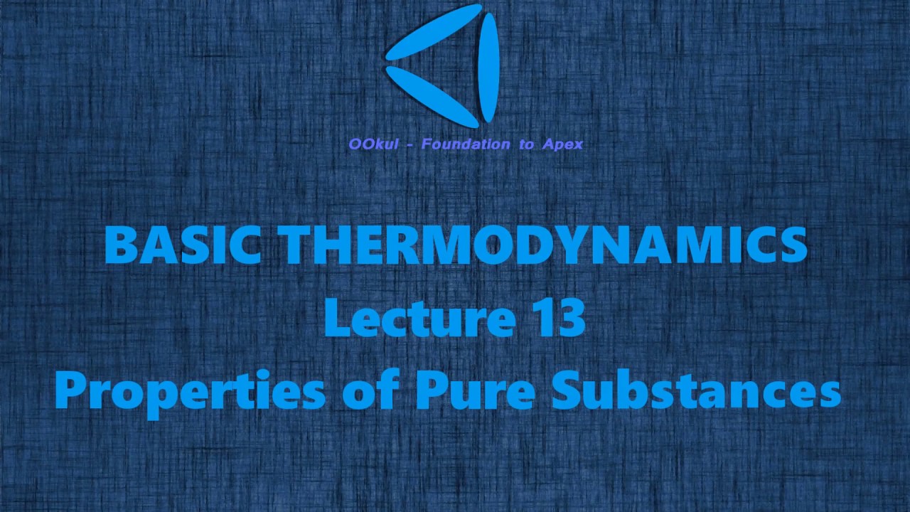 Properties of Pure Substance | Basic Thermodynamics | Lecture 13