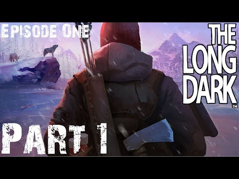 The Long Dark | WinterMute | Episode One: Do Not Go Gentle | Gameplay / Playthrough | Part 1