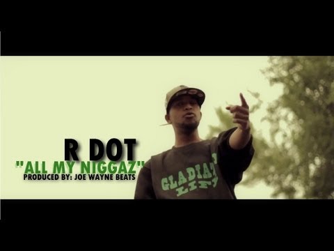 R DOT- "ALL MY NIGGAZ"
