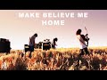 Make Believe Me // HOME [Official Music Video]