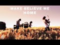 Make Believe Me // HOME [Official Music Video ...