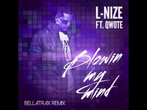 L-Nize ft. Qwote - Blowin My Mind (Bellatrax Remix)