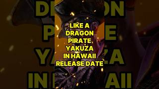 Like A Dragon Pirate Yakuza in Hawaii Release Date