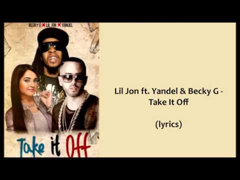 Take It Off - YANDEL ft Becky G, Lil Jon LETRA