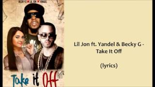 Take It Off - YANDEL ft Becky G, Lil Jon LETRA