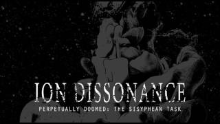 Perpetually Doomed: The Sisyphean Task | Ion Dissonance | Official Stream