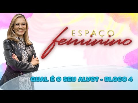 Espaço Feminino - Qual é o seu alvo? - (bloco 4 de 4) 15-12-2014