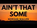 Morgan Wallen - Ain’t That Some