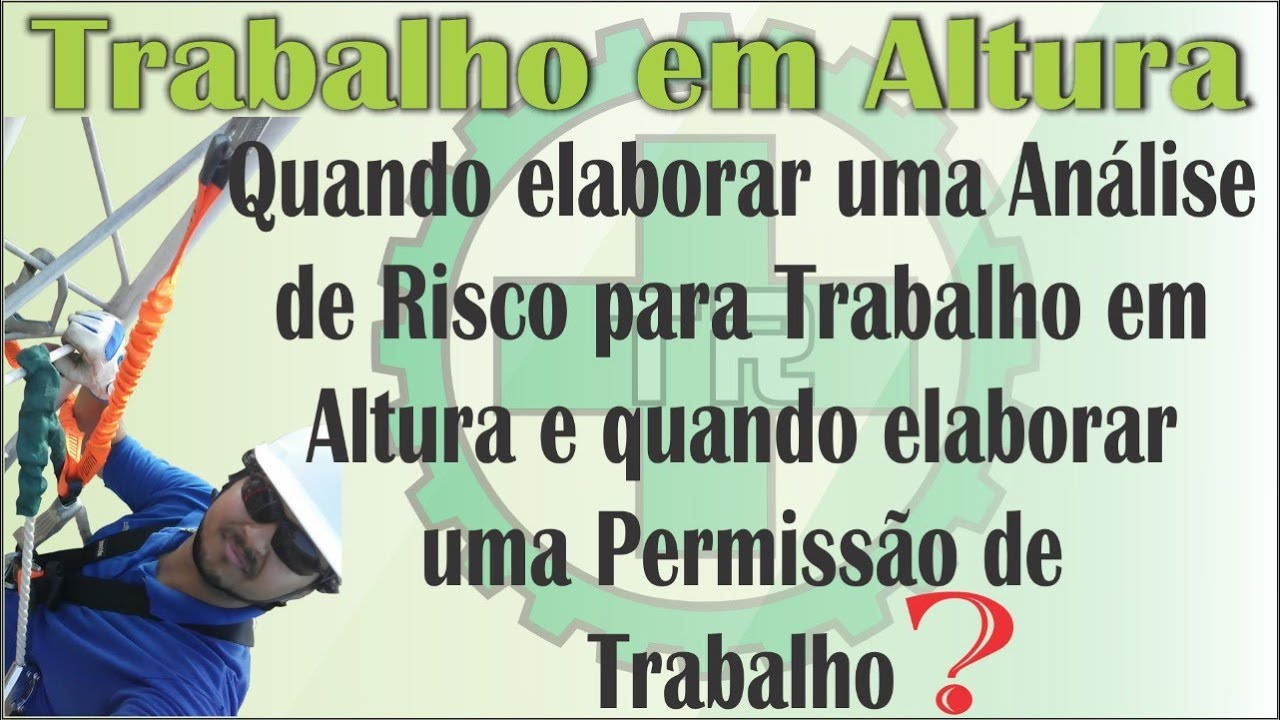 Quando elaborar uma Análise de Risco  e Permissão de Trabalho para Trabalho em Altura?