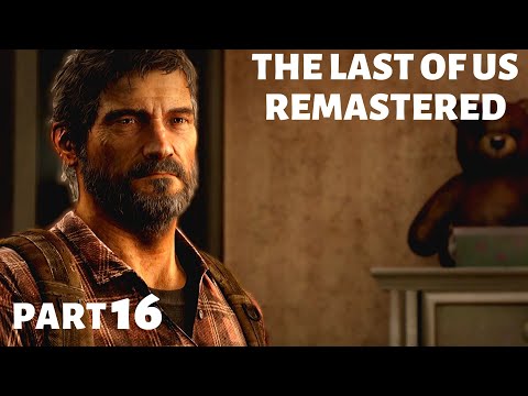 THE LAST OF US REMASTERED - Gameplay Walkthrough - Part 16