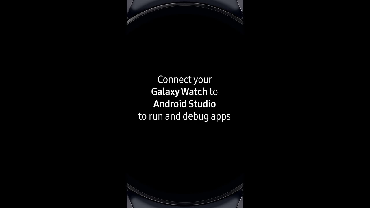 Developing Apps for Galaxy Watch? Start Setting Up!