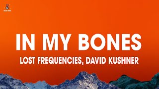 Lost Frequencies x David Kushner - In My Bones (Lyrics)